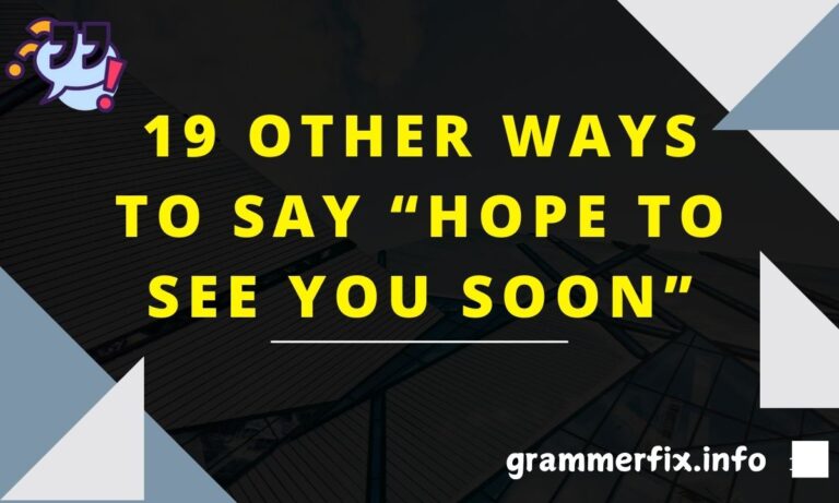 19 Other Ways To Say “Hope to See You Soon”