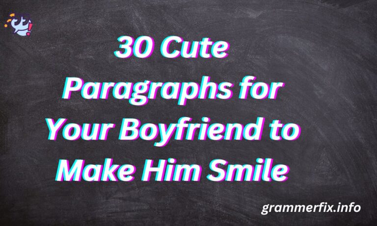 30 Cute Paragraphs for Your Boyfriend to Make Him Smile