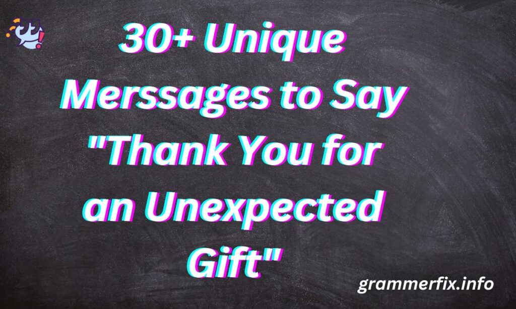 30+ Unique Merssages to Say "Thank You for an Unexpected Gift"