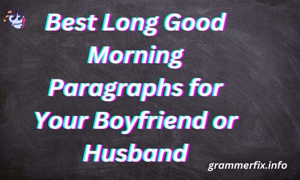 Best Long Good Morning Paragraphs for Your Boyfriend or Husband