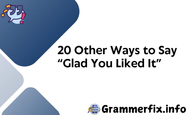 Other Ways to Say “Glad You Liked It”