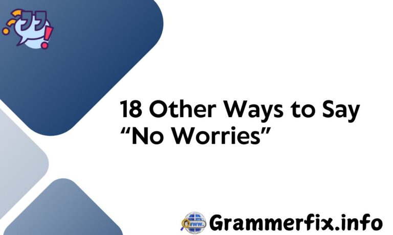 18 Other Ways to Say “No Worries”