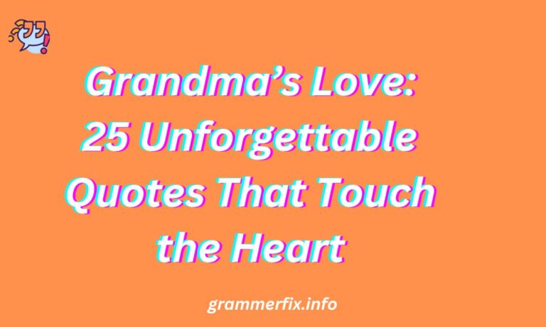 Grandma’s Love: 25 Unforgettable Quotes That Touch the Heart