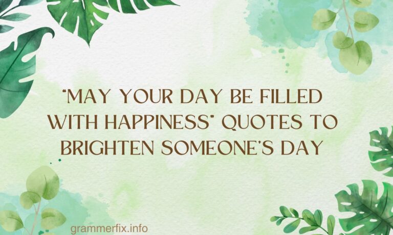 “May Your Day Be Filled with Happiness” Quotes to Brighten Someone’s Day